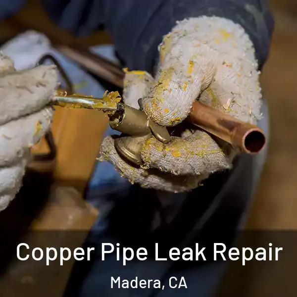  Copper Pipe Leak Repair Madera, CA