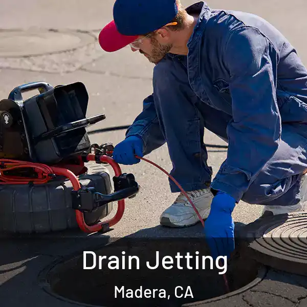  Drain Jetting Madera, CA