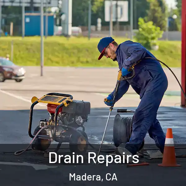  Drain Repairs Madera, CA