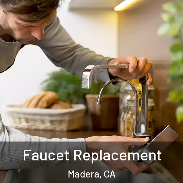  Faucet Replacement Madera, CA