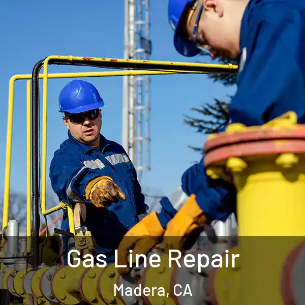  Gas Line Repair Madera, CA