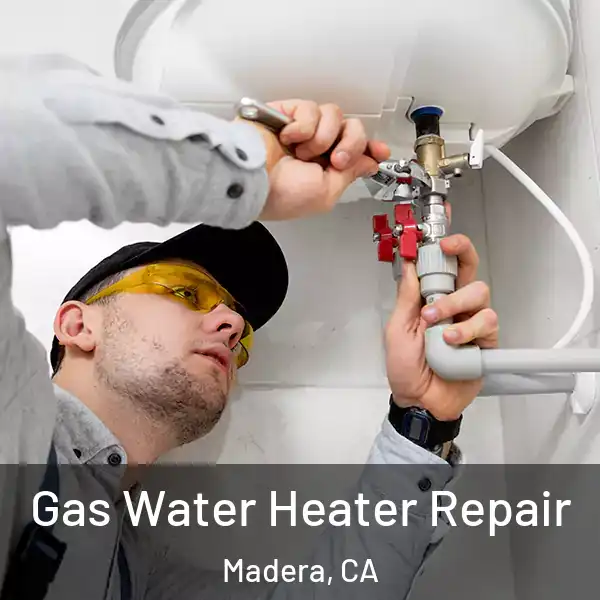  Gas Water Heater Repair Madera, CA