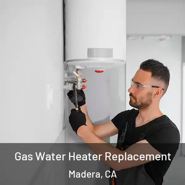  Gas Water Heater Replacement Madera, CA