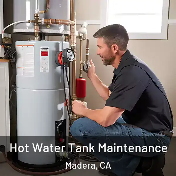  Hot Water Tank Maintenance Madera, CA