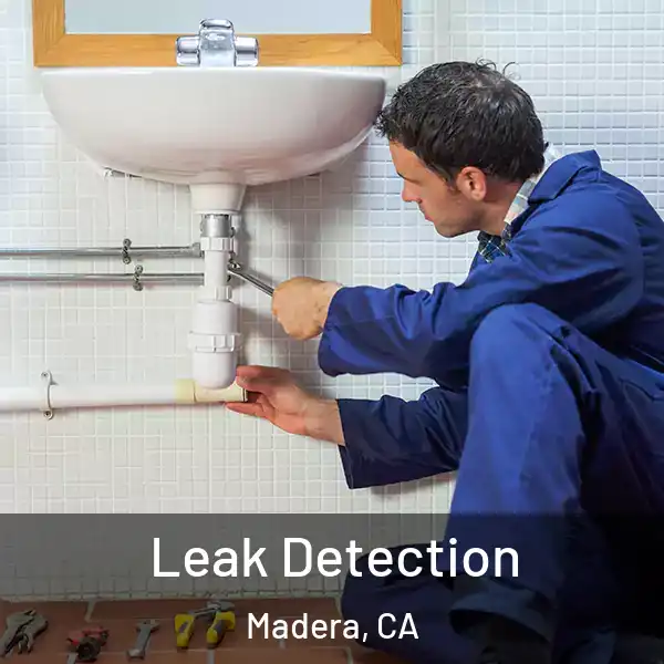  Leak Detection Madera, CA