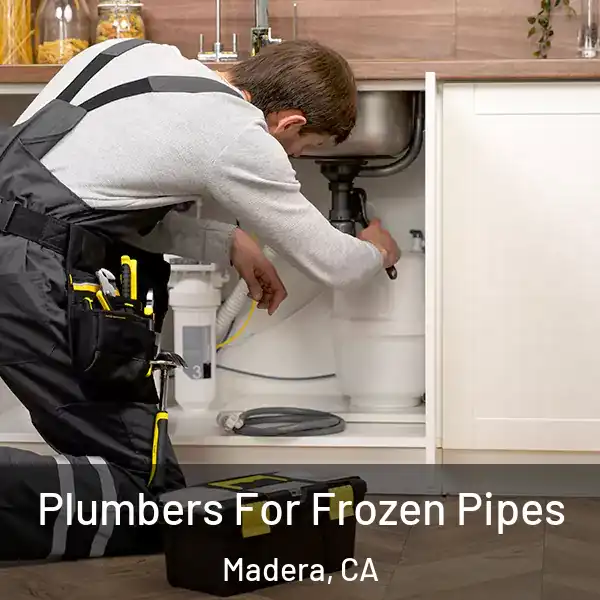  Plumbers For Frozen Pipes Madera, CA
