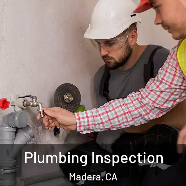  Plumbing Inspection Madera, CA