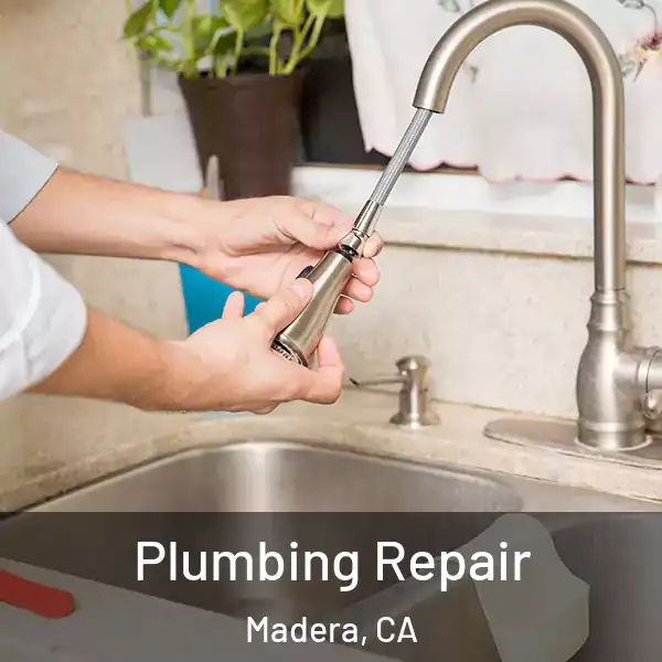  Plumbing Repair Madera, CA