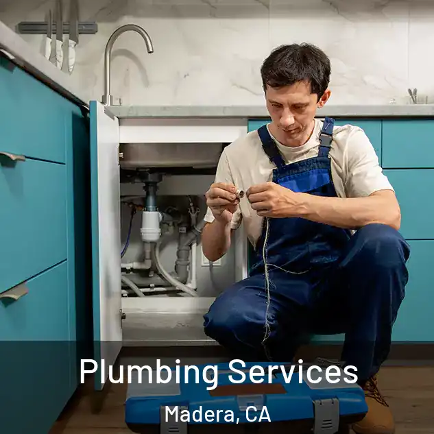  Plumbing Services Madera, CA