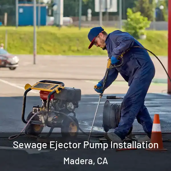  Sewage Ejector Pump Installation Madera, CA