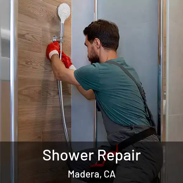  Shower Repair Madera, CA