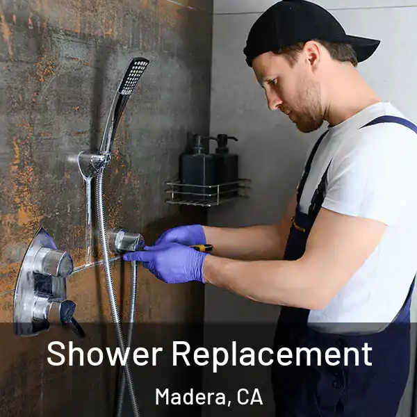  Shower Replacement Madera, CA