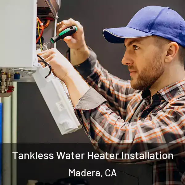  Tankless Water Heater Installation Madera, CA