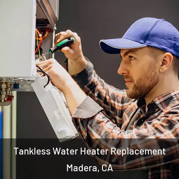  Tankless Water Heater Replacement Madera, CA