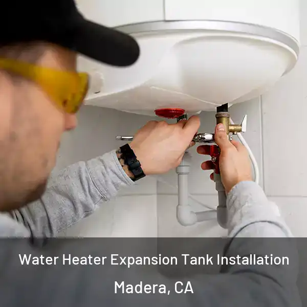  Water Heater Expansion Tank Installation Madera, CA