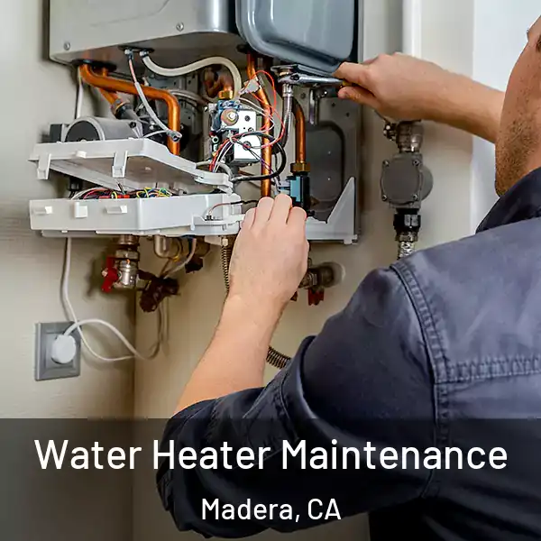  Water Heater Maintenance Madera, CA