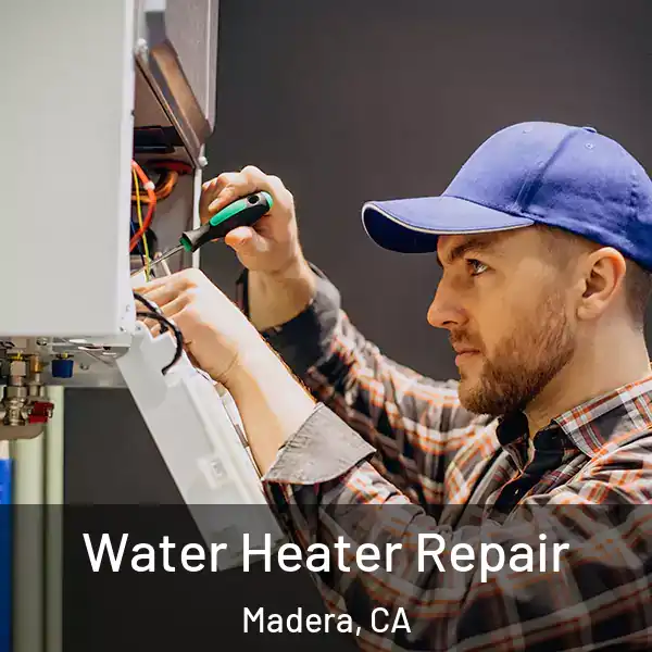  Water Heater Repair Madera, CA