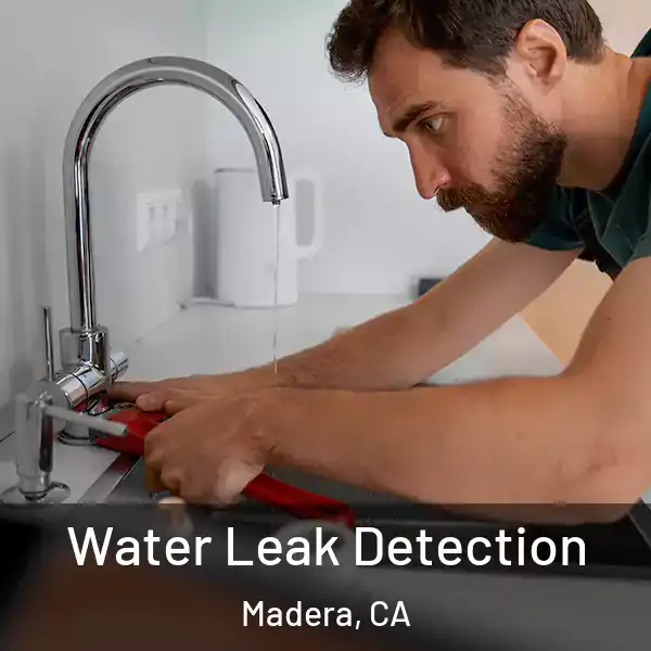  Water Leak Detection Madera, CA