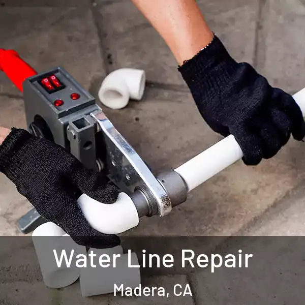  Water Line Repair Madera, CA